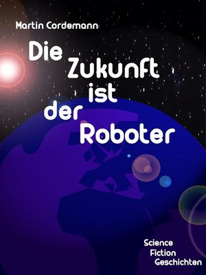 cover image of Die Zukunft ist der Roboter